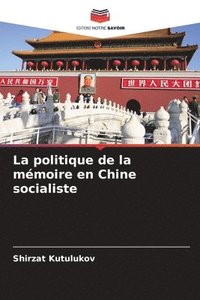 bokomslag La politique de la mmoire en Chine socialiste