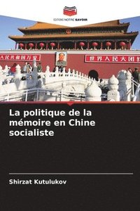 bokomslag politique de la mémoire en Chine socialiste