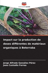 bokomslag Impact sur la production de doses diffrentes de matriaux organiques  Beterraba