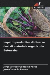 bokomslag Impatto produttivo di diverse dosi di materiale organico in Beterraba