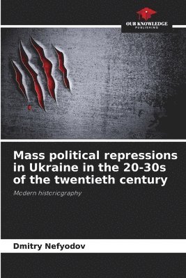 bokomslag Mass political repressions in Ukraine in the 20-30s of the twentieth century