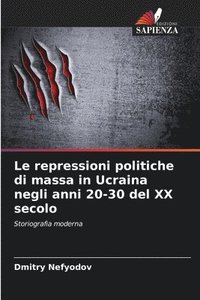 bokomslag Le repressioni politiche di massa in Ucraina negli anni 20-30 del XX secolo