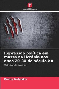 bokomslag Repressão política em massa na Ucrânia nos anos 20-30 do século XX