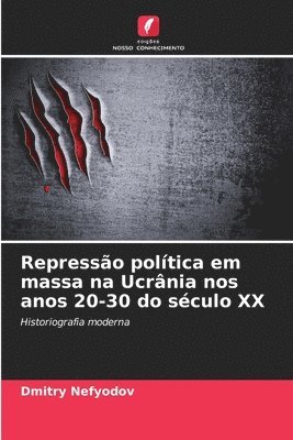 bokomslag Represso poltica em massa na Ucrnia nos anos 20-30 do sculo XX