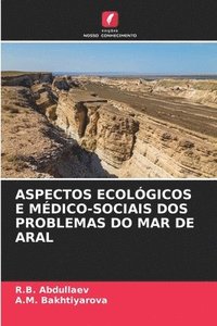 bokomslag Aspectos Ecolgicos E Mdico-Sociais DOS Problemas Do Mar de Aral