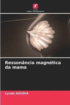 bokomslag Ressonncia magntica da mama