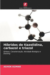 bokomslag Hbridos de tiazolidina, carbazol e triazol