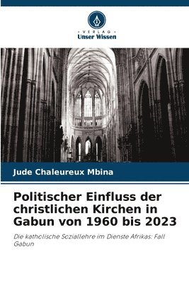 bokomslag Politischer Einfluss der christlichen Kirchen in Gabun von 1960 bis 2023