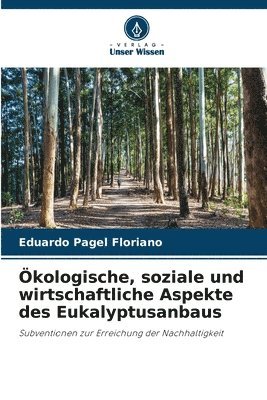 kologische, soziale und wirtschaftliche Aspekte des Eukalyptusanbaus 1