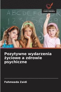 bokomslag Pozytywne wydarzenia &#380;yciowe a zdrowie psychiczne