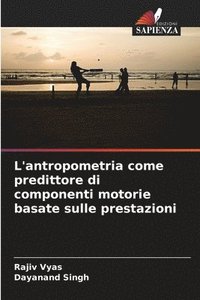 bokomslag L'antropometria come predittore di componenti motorie basate sulle prestazioni