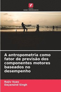 bokomslag A antropometria como fator de previso dos componentes motores baseados no desempenho