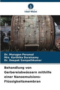 bokomslag Behandlung von Gerbereiabwässern mithilfe einer Nanoemulsions-Flüssigkeitsmembran