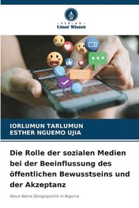 bokomslag Die Rolle der sozialen Medien bei der Beeinflussung des ffentlichen Bewusstseins und der Akzeptanz