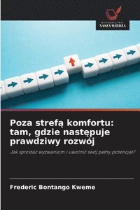 bokomslag Poza stref&#261; komfortu: tam, gdzie nast&#281;puje prawdziwy rozwój