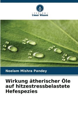 bokomslag Wirkung ätherischer Öle auf hitzestressbelastete Hefespezies