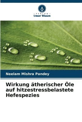 bokomslag Wirkung therischer le auf hitzestressbelastete Hefespezies