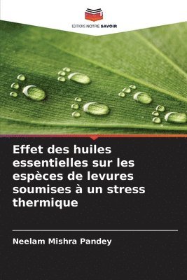 bokomslag Effet des huiles essentielles sur les espces de levures soumises  un stress thermique