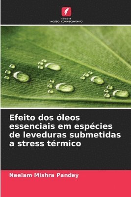 bokomslag Efeito dos leos essenciais em espcies de leveduras submetidas a stress trmico