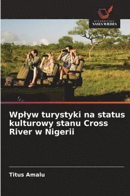 bokomslag Wplyw turystyki na status kulturowy stanu Cross River w Nigerii