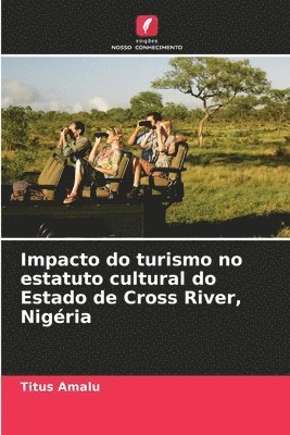 bokomslag Impacto do turismo no estatuto cultural do Estado de Cross River, Nigria