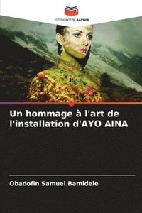 bokomslag Un hommage à l'art de l'installation d'AYO AINA