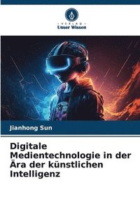 bokomslag Digitale Medientechnologie in der Ära der künstlichen Intelligenz