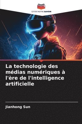 bokomslag La technologie des mdias numriques  l're de l'intelligence artificielle