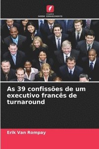 bokomslag As 39 confissões de um executivo francês de turnaround