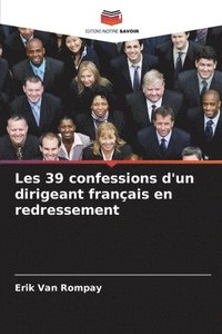 bokomslag Les 39 confessions d'un dirigeant franais en redressement