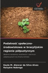 bokomslag Podatno&#347;c spoleczno-&#347;rodowiskowa w brazylijskim regionie plpustynnym