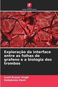 bokomslag Explorao da interface entre as folhas de grafeno e a biologia dos trombos