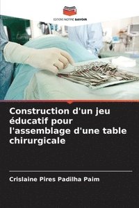 bokomslag Construction d'un jeu ducatif pour l'assemblage d'une table chirurgicale