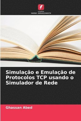 bokomslag Simulação e Emulação de Protocolos TCP usando o Simulador de Rede