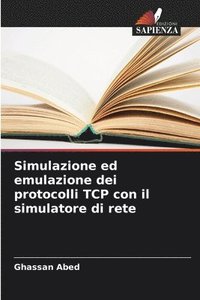 bokomslag Simulazione ed emulazione dei protocolli TCP con il simulatore di rete