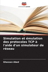 bokomslag Simulation et mulation des protocoles TCP  l'aide d'un simulateur de rseau