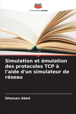 bokomslag Simulation et émulation des protocoles TCP à l'aide d'un simulateur de réseau