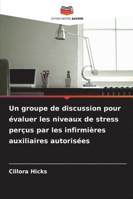 Un groupe de discussion pour valuer les niveaux de stress perus par les infirmires auxiliaires autorises 1