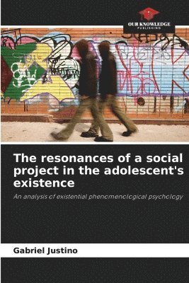 bokomslag The resonances of a social project in the adolescent's existence