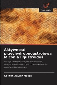 bokomslag Aktywno&#347;c przeciwdrobnoustrojowa Miconia ligustroides