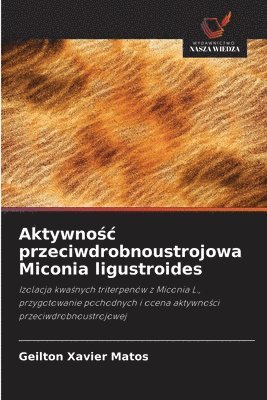 Aktywno&#347;c przeciwdrobnoustrojowa Miconia ligustroides 1