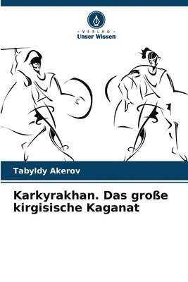 bokomslag Karkyrakhan. Das große kirgisische Kaganat