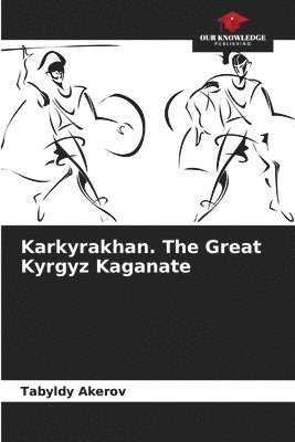 bokomslag Karkyrakhan. The Great Kyrgyz Kaganate