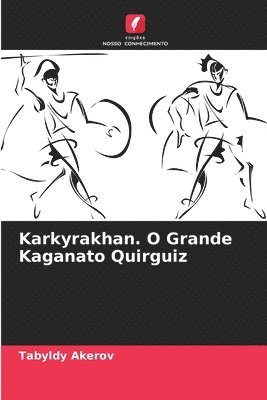 Karkyrakhan. O Grande Kaganato Quirguiz 1