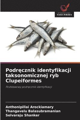 Podr&#281;cznik identyfikacji taksonomicznej ryb Clupeiformes 1