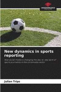 bokomslag New dynamics in sports reporting