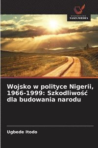 bokomslag Wojsko w polityce Nigerii, 1966-1999