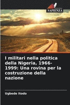 bokomslag I militari nella politica della Nigeria, 1966-1999