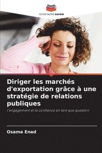 bokomslag Diriger les marchés d'exportation grâce à une stratégie de relations publiques