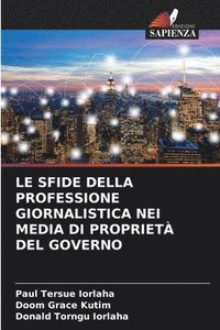 bokomslag Le Sfide Della Professione Giornalistica Nei Media Di Proprietà del Governo